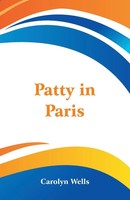 Patty In Paris Carolyn Wells Taschenbuch Kartoniert / Broschiert Englisch 2018