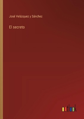 El secreto by Jos? Vel?zquez Y. S?nchez Paperback Book