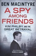 A Spy Among Friends: Kim Philby and the Great Betrayal by Ben (1963-) Macintyre