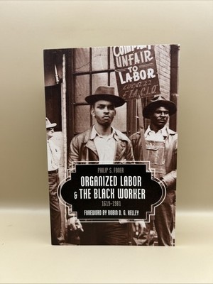 Organized Labor and the Black Worker 1619-1981 Philip S. Foner Paperback Book