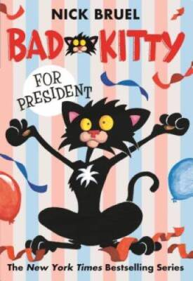 Bad Kitty for President - Paperback By Bruel, Nick - GOOD