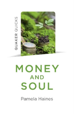 Pamela Haines Quaker Quicks - Money and Soul (Taschenbuch)