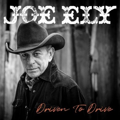 JOE ELY - DRIVEN TO DRIVE   CD NEU