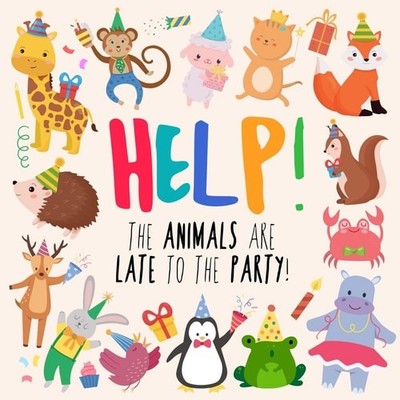 Help! The Animals Are Late To The Party!: A Fun Where's ...  (paperback)