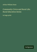 Arthur William Dunn | Community Civics And Rural Life; Rural Education Series
