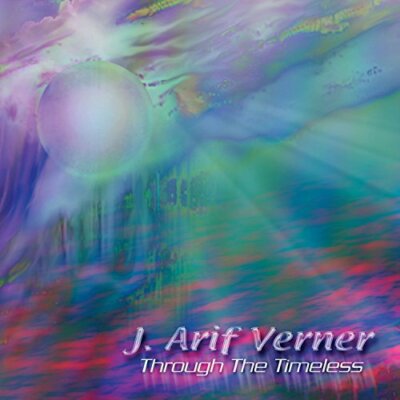 J. Arif Verner - Through the Timeless [CD]