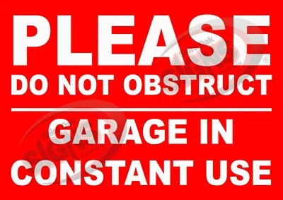 SHIRE OAK SIGNS & GRAPHICS LTD Please do not obstruct garage in constant use - Professionally made Outdoor Sign