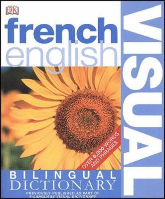 French English Bilingual Visual Dictionary (DK Visual Dictionaries) (French...
