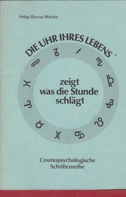 Die Uhr ihres Lebens zeigt was die Stunde schlägt von  Helga Blume - Matzke