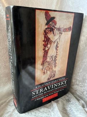 Stravinsky and the Russian Traditions, Volume One: A Biography of the Works Thro