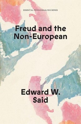 Freud and the Non-European | Edward W. Said, Jacqueline Rose, Christopher Bollas