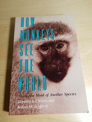 How Monkeys See the World Inside the Mind of Another Species Robert M. Seyfarth