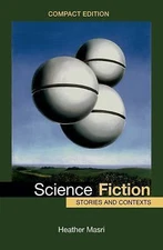 Science Fiction, Compact Edition: Stories and Contexts by Masri, Heather