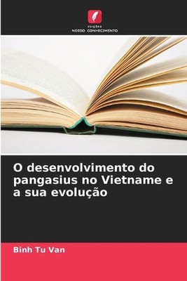 O desenvolvimento do pangasius no Vietname e a sua evoluo von Binh Tu Van Paperba
