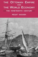 The Ottoman Empire And The World Economy The Nineteenth Century Resat Kasaba