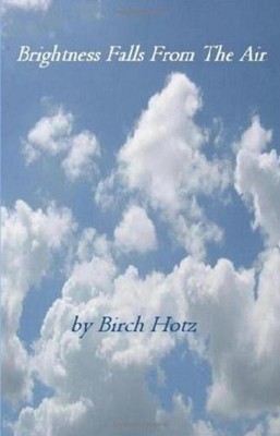 BRIGHTNESS FALLS FROM THE AIR By Birch Hotz **BRAND NEW**