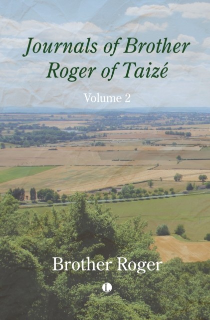 Journals of Brother Roger of Taize, Volume II by Brother Roger (Paperback Book)
