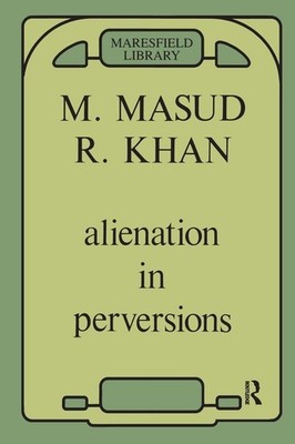 ALIENATION IN PERVERSIONS BY MASUD KHAN, PAPERBACK (1987)