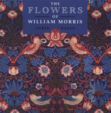 THE FLOWERS OF WILLIAM MORRIS By Derek W. Baker - Hardcover **Mint Condition**