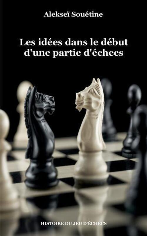 Thumbnail - Les Idées Dans Le Début D'une Partie D'échecs | Alekseï Souétine |