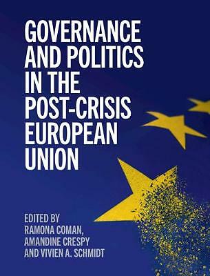 Governance and Politics in the Post-Crisis European Union Coman Crespy Schmidt
