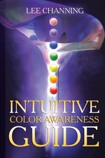 INTUITIVE COLOR AWARENESS GUIDE By Lee Channing