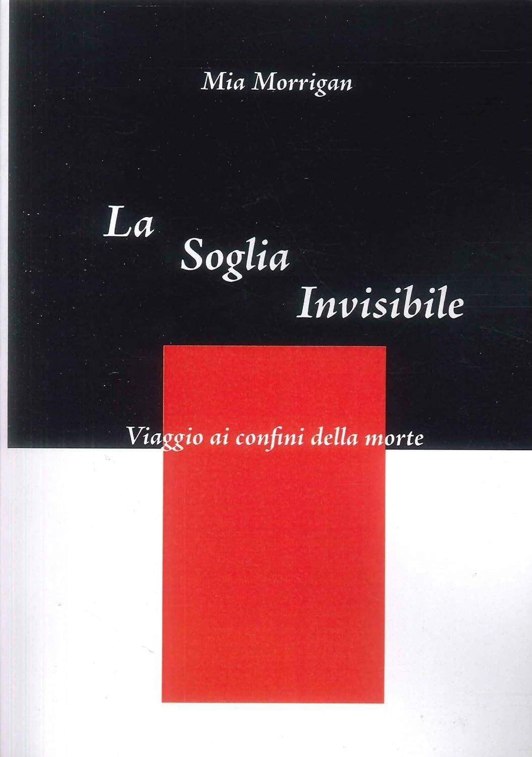 LIBRO LA SOGLIA INVISIBILE. ORIENTARSI NELLA VITA DOPO LA MORTE - MIA MORRIGAN - Immagine 4