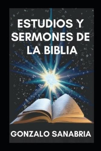 Gonzalo Sanabria Estudios y sermones de la Biblia (Paperback)Another great item from Rarewaves USA | Free delivery!