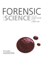 Forensic Science: From The Crime Scene To The Crime Lab | Richard Saferstein