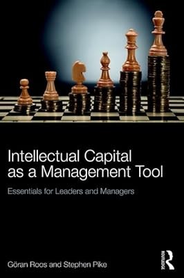 Intellectual Capital as a Management Tool: Essentials for Leaders and Managers, 