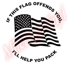 PICK COLOR SIZE If This Flag Offends You I'll Help You Pack Vinyl Decal Window
