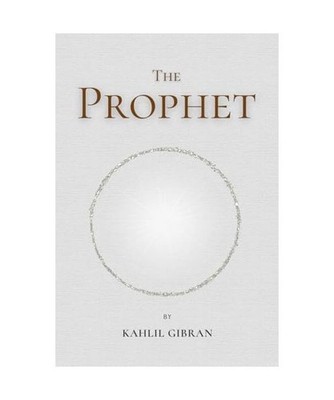 The Prophet: by Kahlil Gibran, Gibran, Kahlil