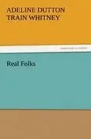 A. D. T. Whitney | Real Folks | Taschenbuch | Englisch (2011) | 256 S.