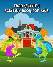 Thanksgiving Activity Book for Kids: Coloring, Mazes, Find 2 Same Pictures by M