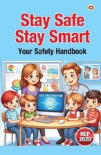 Stay Safe, Stay Smart Your Safety Handbook (Edition1st) by Priyanka Verma Paperb