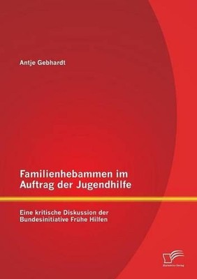 Familienhebammen im Auftrag der Jugendhilfe: Eine kritische Diskussion der Bunde