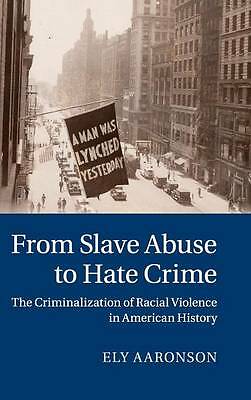 From Slave Abuse to Hate Crime Aaronson Hardback Cambridge University Press