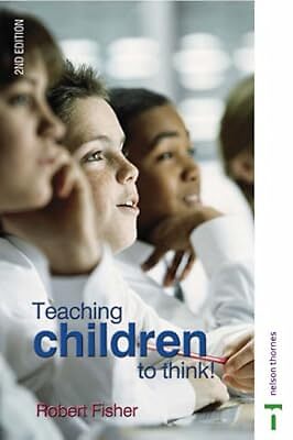 Teaching Children to Think, Fisher, Robert, Used; Good Book