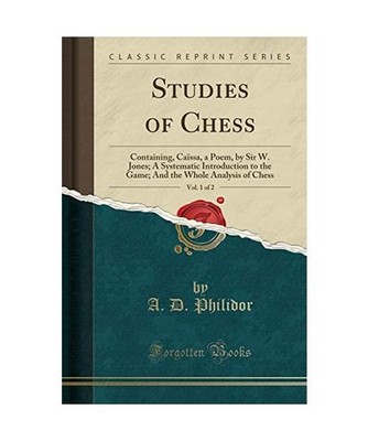 Studies of Chess, Vol. 1 of 2: Containing, Caïssa, a Poem, by Sir W. Jones; A S
