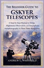 The Beginner's Guide to Gskyer Telescopes: A Step-by-Step Manual to Setup, Align
