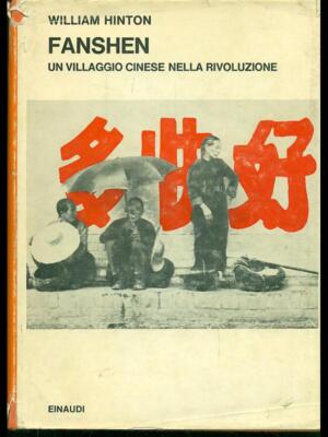 FANSHEN, EIN CHINESISCHES DORF IN DER REVOLUTION. HINTON WILLIAM EINAUDI 1970