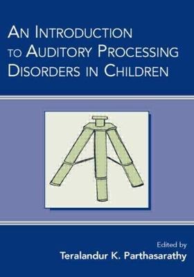 An Introduction to Auditory Processing Disorders in Children, , 9780805853926