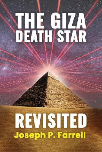 Joseph P. Farrell The Giza Death Star Revisited (Tascabile)