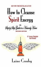 How to Cleanse Spirit Energy: The Step-by-Step Guide to a Heavenly Home