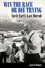 WIN THE RACE OR DIE TRYING: UNCLE EARL'S LAST HURRAH By Jack B. Mcguire **NEW**