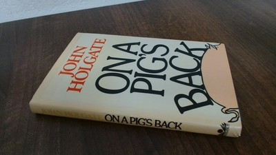 			On A Pigs Back, John Holgate, Readers Union, 1979, Hardcover		