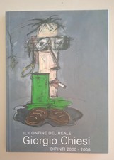 Il Confine del Reale. Giorgio Chiesi. Dipinti 2000 - 2008.