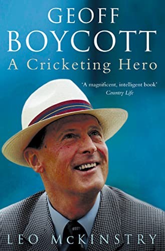 Geoff Boycott: A Cricketing Hero,Leo McKinstry