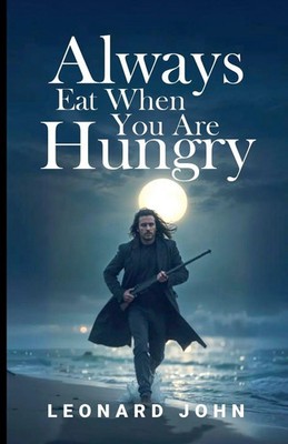 Leonard John | Always Eat When You Are Hungry | Taschenbuch | Englisch (2024)