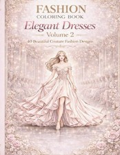 Fashion Coloring Book: Elegant Dresses Vol. 2: 40 New Couture Fashion Illustrati
